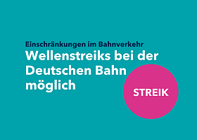 Schriftzug: Wellenstreiks bei der Deutschen Bahn möglich