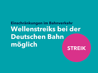 Schriftzug: Wellenstreiks bei der Deutschen Bahn möglich