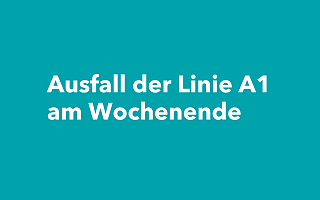 Ausfall der Linie A1 am Wochenende