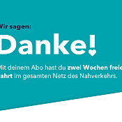 Schriftzug auf türkisem Hintergrund: "Wir sagen Danke! Mit deinem Abo hast du zwei Wochen frei Fahrt im gesamten Netz des Nahverkehrs"