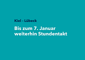 Schriftzug Kiel - Lübeck bis zum 7 Januar weiterhin Stundentakt