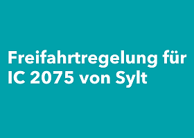 Freifahrtregelung für IC2075 von Sylt Schriftzug